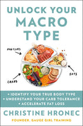 Unlock Your Macro Type: - Identify Your True Body Type - Understand Your Carb Tolerance - Accelerate Fat Loss - Hardcover