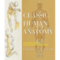 Classic Human Anatomy: The Artist's Guide to Form, Function, and Movement - Hardcover