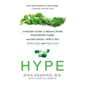 Hype: A Doctor's Guide to Medical Myths, Exaggerated Claims, and Bad Advice - How to Tell What's Real and What's Not - Paperback