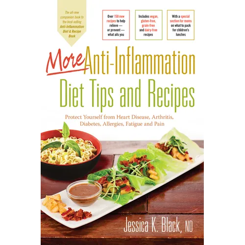 More Anti-Inflammation Diet Tips and Recipes: Protect Yourself from Heart Disease, Arthritis, Diabetes, Allergies, Fatigue and Pain - Hardcover