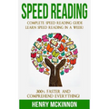 Speed Reading: Complete Speed Reading Guide Learn Speed Reading In A Week! 300% Faster and Comprehend Everything! - Paperback