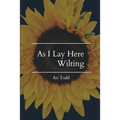 As I Lay Here Wilting - Paperback
