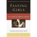 Fasting Girls: The History of Anorexia Nervosa - Paperback
