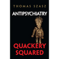 Antipsychiatry: Quackery Squared - Hardcover