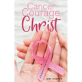Cancer, Courage, Christ: A Devotional for Breast Cancer Survivors - Paperback
