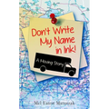 Don't Write My Name in Ink: A Moving Story - Paperback