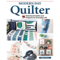 Modern Day Quilter: 16 Patchwork Quilts and Projects for Everyday Life - Paperback