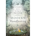 Modern Handfasting: A Complete Guide to the Magic of Pagan Weddings - Paperback