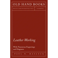 Leather Working - With Numerous Engravings and Diagrams - Paperback