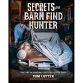 Secrets of the Barn Find Hunter: The Art of Finding Lost Collector Cars - Hardcover