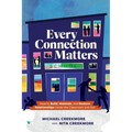 Every Connection Matters: How to Build, Maintain, and Restore Relationships Inside the Classroom and Out - Paperback