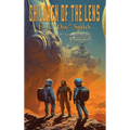 Children of the Lens: A Positronic Book - Hardcover