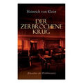 Der zerbrochene Krug (Klassiker der Weltliteratur): Mit biografischen Aufzeichnungen von Stefan Zweig und Rudolf Genée - Paperback