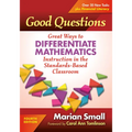Good Questions: Great Ways to Differentiate Mathematics Instruction in the Standards-Based Classroom - Paperback