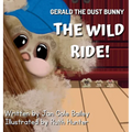 Gerald the Dust Bunny: The Wild Ride! - Hardcover