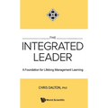 The Integrated Leader: A Foundation for Lifelong Mgmt Learn - Hardcover
