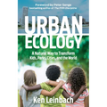 Urban Ecology: A Natural Way to Transform Kids, Parks, Cities, and the World - Paperback