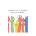Growing up as a Black Muslim woman: An inside story of belonging to a minority within a minority - Paperback