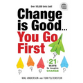Change Is Good...You Go First: 21 Ways to Inspire Change - Hardcover
