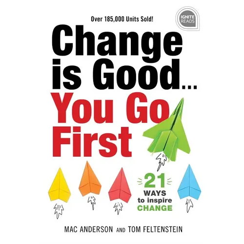 Change Is Good...You Go First: 21 Ways to Inspire Change - Hardcover