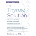 The Thyroid Solution (Third Edition): A Revolutionary Mind-Body Program for Regaining Your Emotional and Physical Health - Paperback