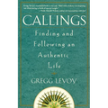 Callings: Finding and Following an Authentic Life - Paperback