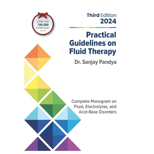 Practical Guidelines on Fluid Therapy 2024 Third Edition: Complete Monogram on Fluid, Electrolytes, and Acid-Base Disorders - Paperback