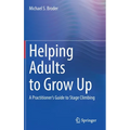 Helping Adults to Grow Up: A Practitioner's Guide to Stage Climbing - Hardcover