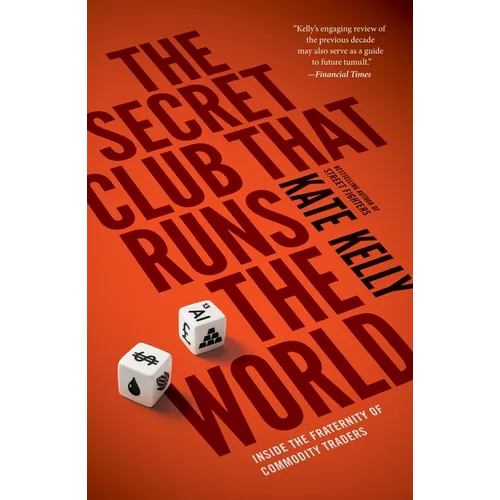 The Secret Club That Runs the World: Inside the Fraternity of Commodities Traders - Paperback