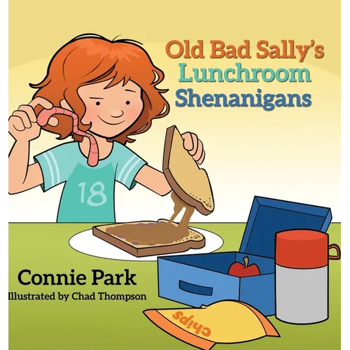 Old Bad Sally and the Lunchroom Shenanigans - Hardcover