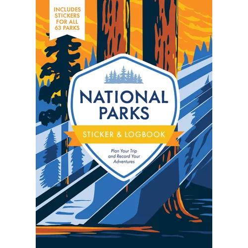 National Parks Sticker & Logbook: Plan Your Trip and Record Your Adventures - Includes Stickers for All 63 Parks - Paperback