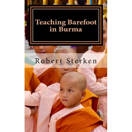 Teaching Barefoot in Burma: Insights and Stories from a Fulbright Year in Myanmar - Paperback