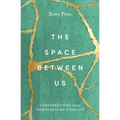 The Space Between Us: Conversations about Transforming Conflict - Hardcover
