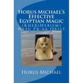 Horus Michael's Effective Egyptian Magic: (KheriHebism) Nesu Pr-aa Qrist - Paperback