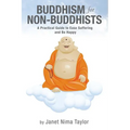 Buddhism for Non-Buddhists: A Practical Guide To Ease Suffering and Be Happy - Paperback