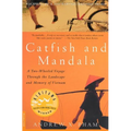 Catfish and Mandala: A Two-Wheeled Voyage Through the Landscape and Memory of Vietnam - Paperback
