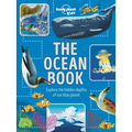 Lonely Planet Kids the Ocean Book: Explore the Deep Blue Sea Meet the Amazing Creatures & Plants That Live Under Water Learn about Sunken Cities & Nat - Hardcover