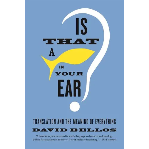 Is That a Fish in Your Ear?: Translation and the Meaning of Everything - Paperback
