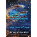 Close Encounters of the Flipside Kind: How to Phone Home - Paperback