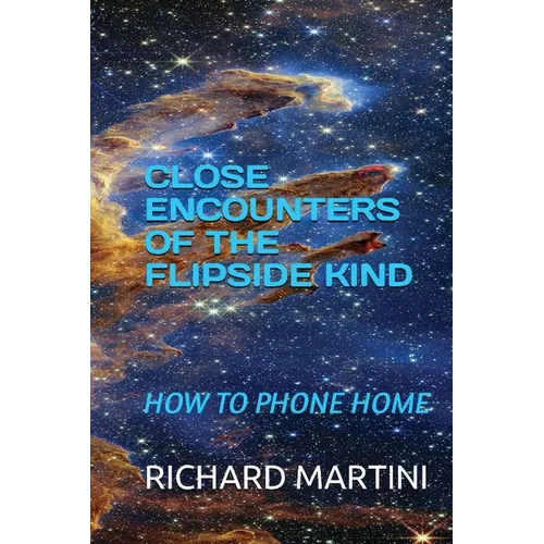 Close Encounters of the Flipside Kind: How to Phone Home - Paperback