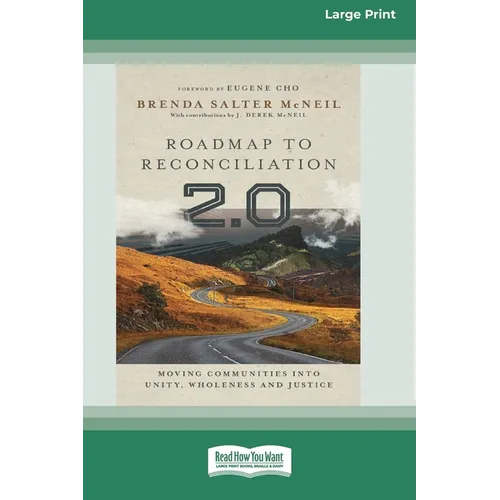 Roadmap to Reconciliation 2.0: Moving Communities into Unity, Wholeness and Justice [Large Print 16 Pt Edition] - Paperback