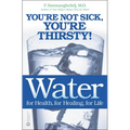 Water: For Health, for Healing, for Life: You're Not Sick, You're Thirsty! - Paperback