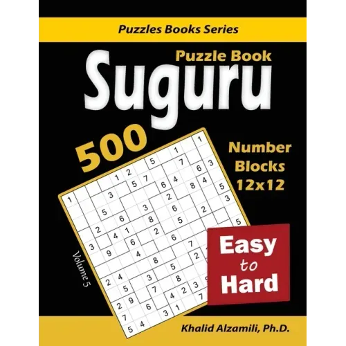 Suguru Puzzle Book: 500 Easy to Hard: (12x12) Number Blocks Puzzles - Paperback