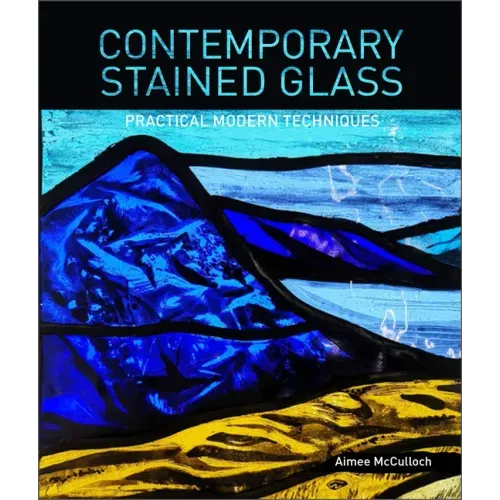 Contemporary Stained Glass: Practical Modern Techniques - Paperback
