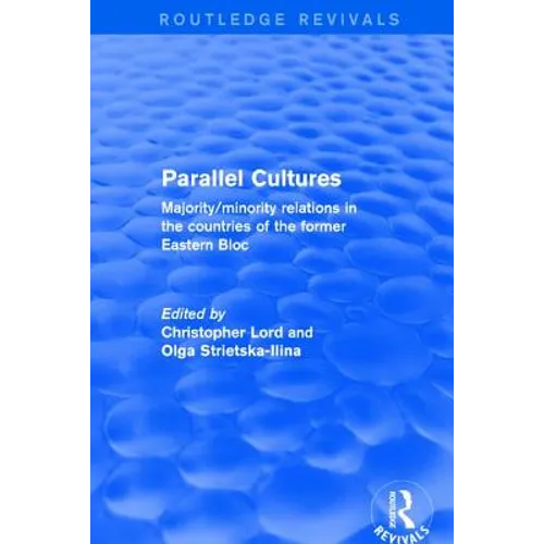 Parallel Cultures: Majority/Minority Relations in the Countries of the Former Eastern Bloc - Paperback