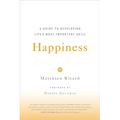 Happiness: A Guide to Developing Life's Most Important Skill - Paperback