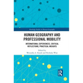 Human Geography and Professional Mobility: International Experiences, Critical Reflections, Practical Insights - Paperback