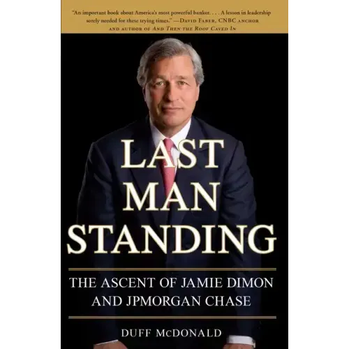 Last Man Standing: The Ascent of Jamie Dimon and JPMorgan Chase - Paperback