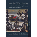 Nordic War Stories: World War II as History, Fiction, Media, and Memory - Paperback