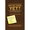 Are We There Yet? Diary of a Project Manager - Paperback